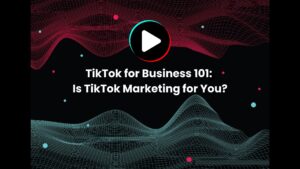 TikTok for Business 101 Is TikTok Marketing for You - VISIBILITI SG