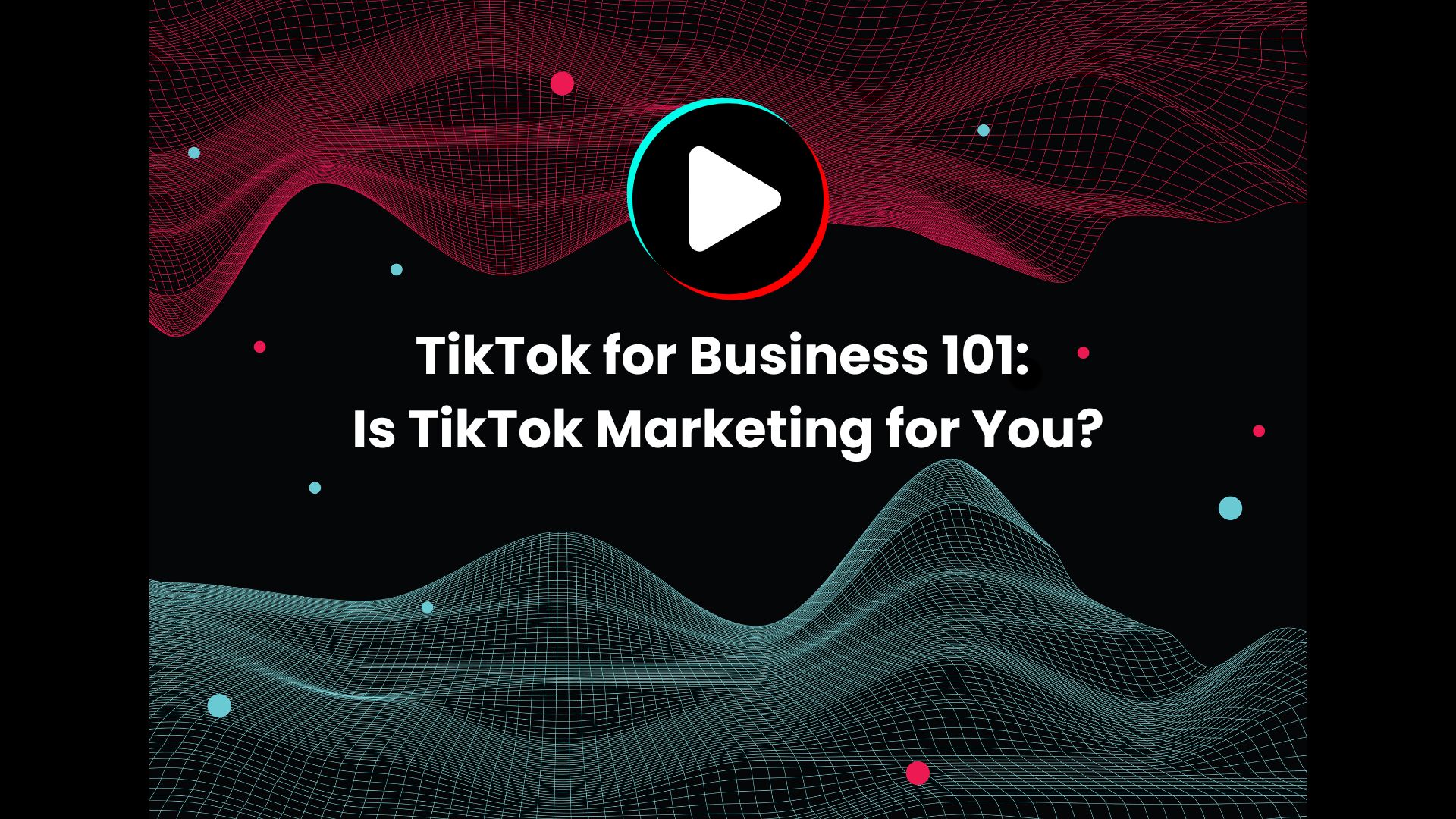 TikTok for Business 101 Is TikTok Marketing for You - VISIBILITI SG