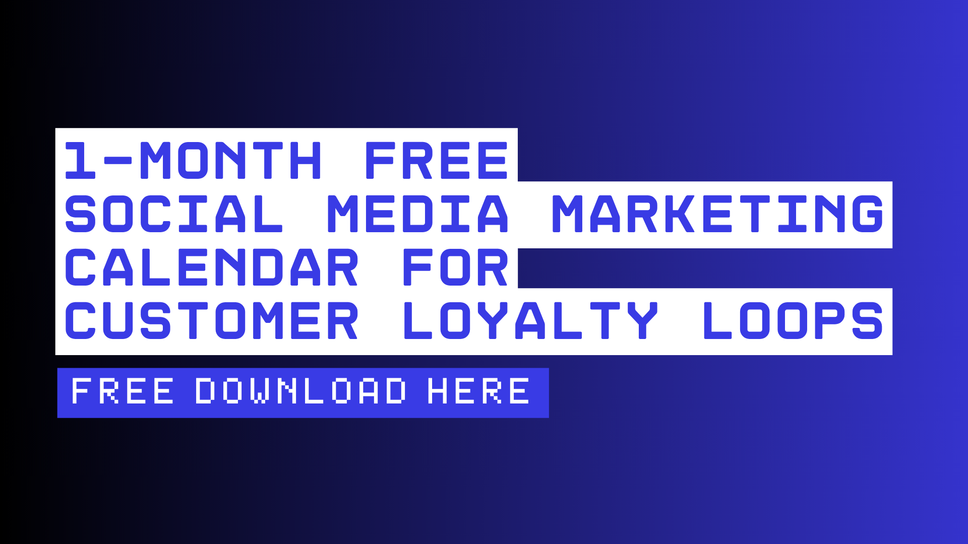 1-Month FREE Social Media Marketing Calendar For Customer Loyalty Loops - VISIBILITI SG