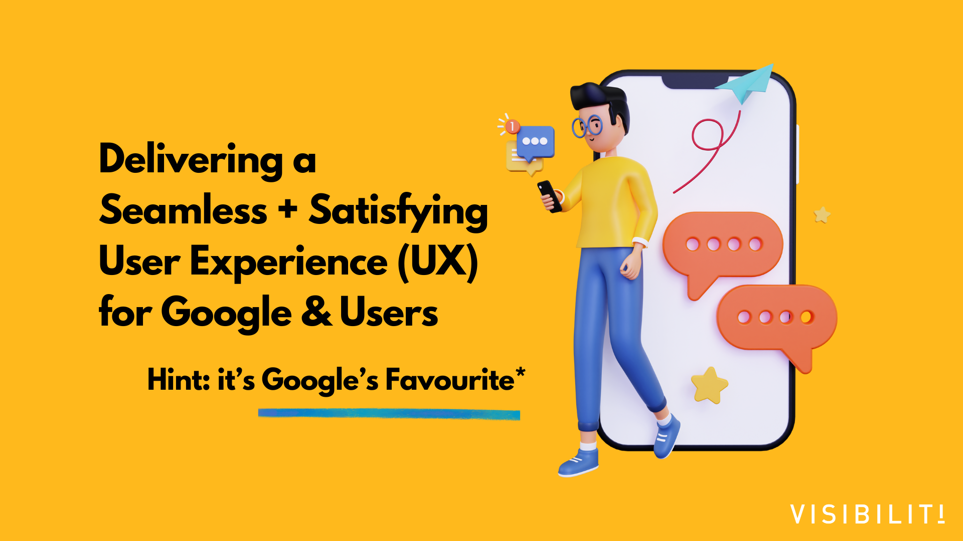 Delivering a Seamless Satisfying User Experience (UX) for Google and Users - VISIBILITI SG